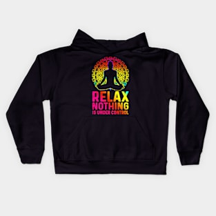 Relax Nothing Is Under Control Kids Hoodie